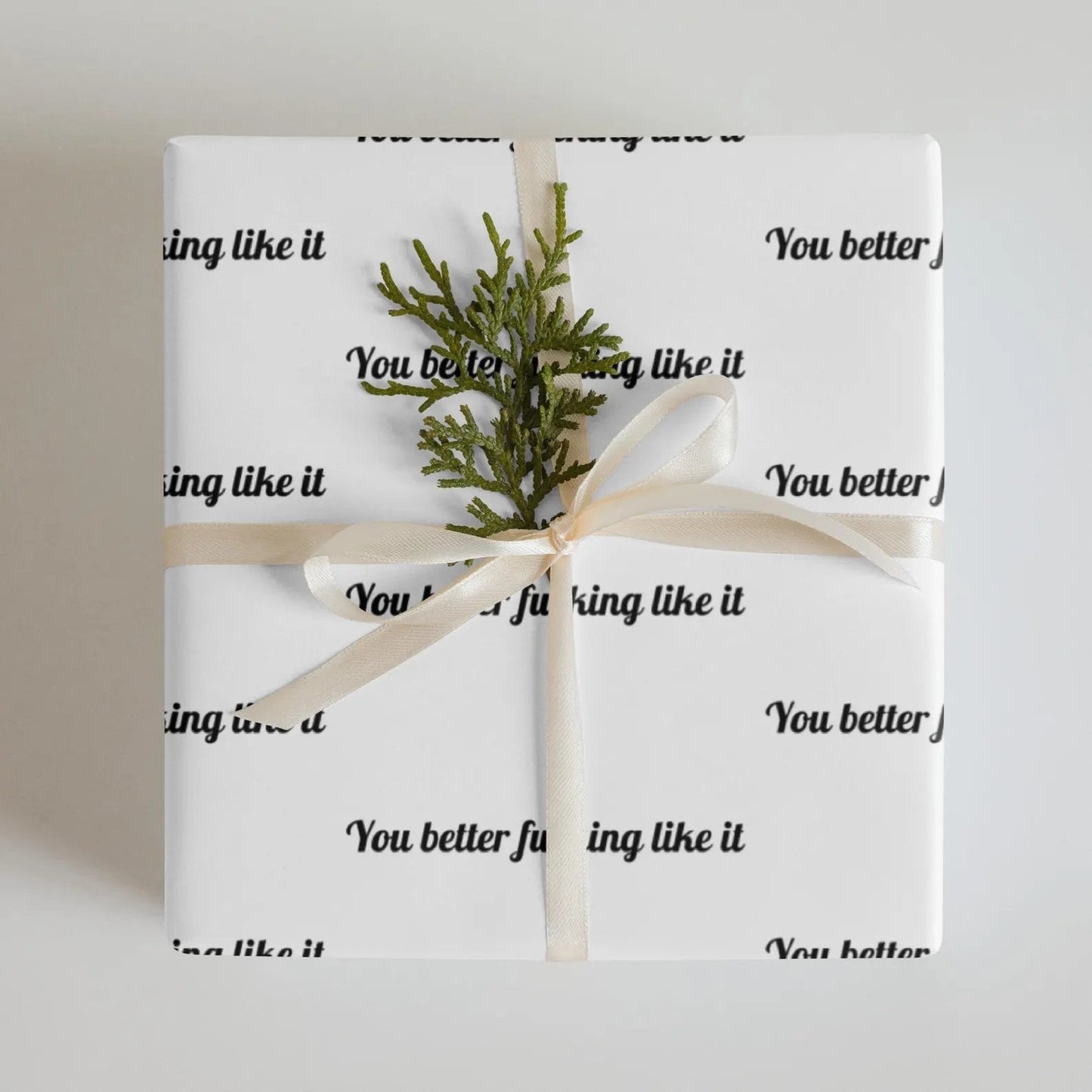 🎁"You Better Fucking Like It" Wrapping Paper🎄