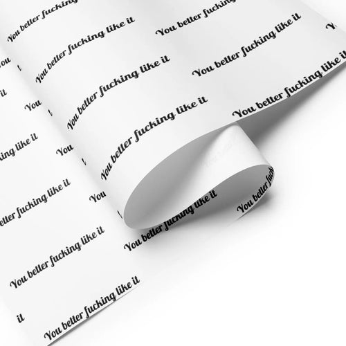 🎁"You Better Fucking Like It" Wrapping Paper🎄